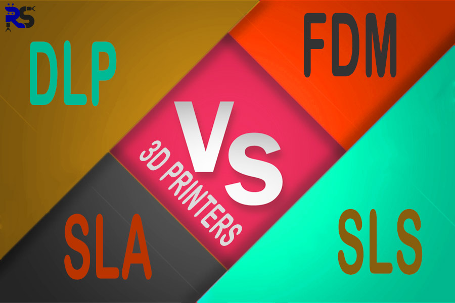 مقایسه پرینترهای سه بعدی FDM،DLP،SLA،SLS